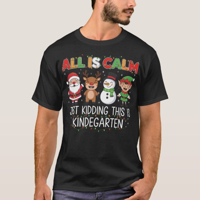Camiseta All Is Calm Just Kidding This Is Kindergarten  (Frente)