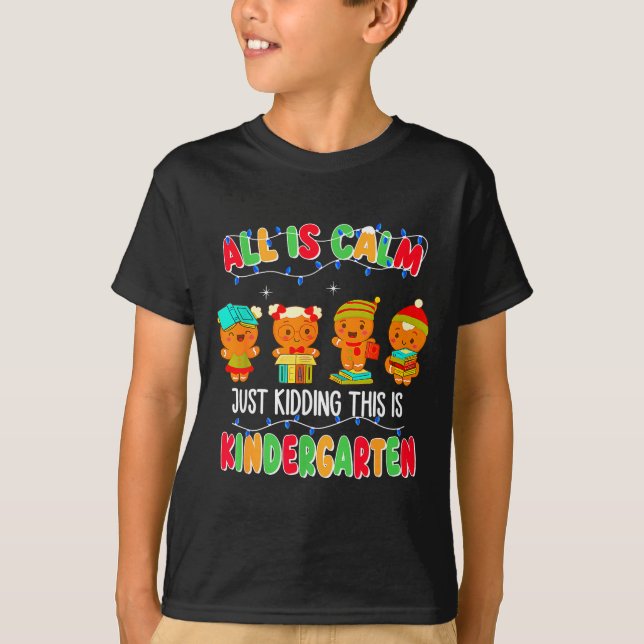 Camiseta All Is Calm Just Kidding This Is Kindergarten Chri (Frente)