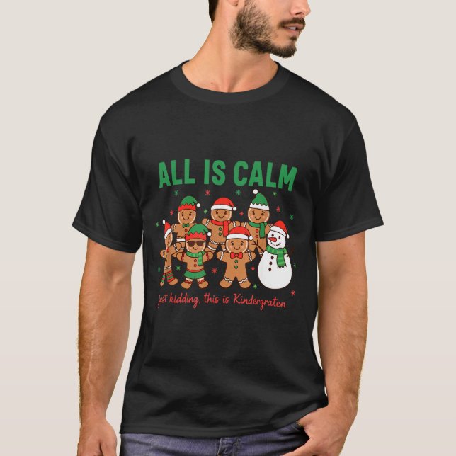 Camiseta All Is Calm Just Kidding This Is Kindergarten Teac (Frente)