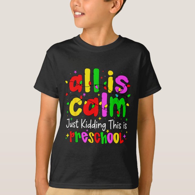 Camiseta All Is Calm Just Kidding This Is Preschool Funny C (Frente)