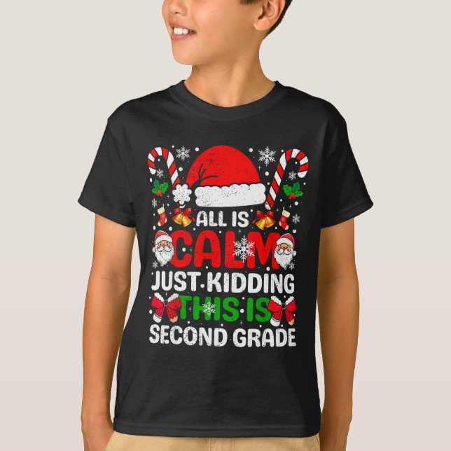 Camiseta All Is Calm Just Kidding This Is Second Grade Chri (Frente)