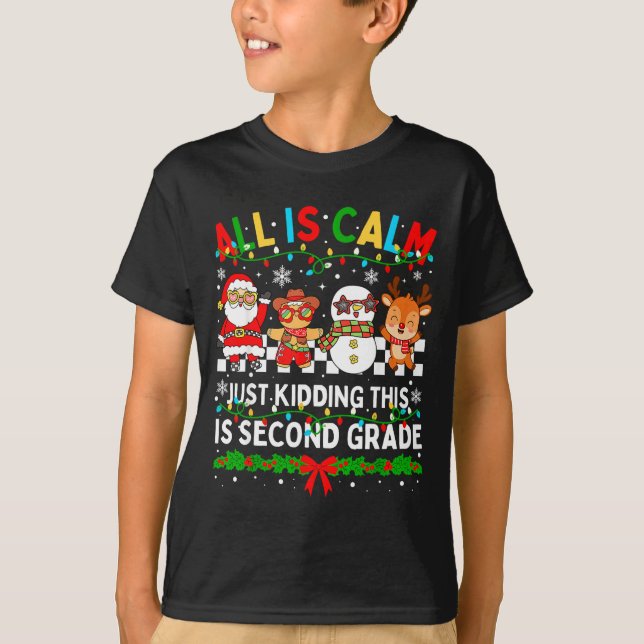 Camiseta All Is Calm Just Kidding This Is Second Grade Chri (Frente)