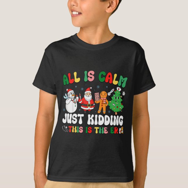 Camiseta All Is Calm Just Kidding This Is The Er Christmas  (Frente)