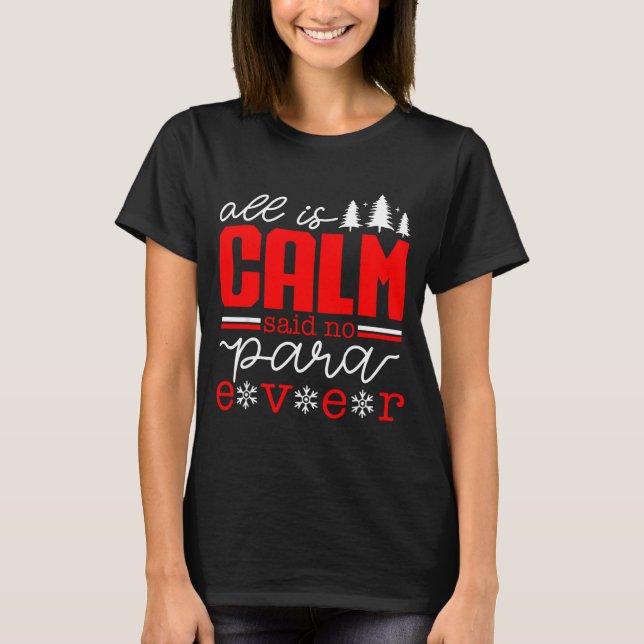 Camiseta All Is Calm Said No Para Ever Paraprofessional Chr (Frente)