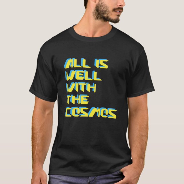Camiseta All Is Well With The Cosmos Digital Futuristic (Frente)