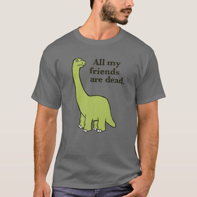 Camiseta All My Friends Are Dead Dinosaur (Frente)
