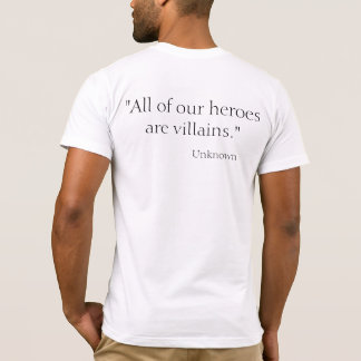 Camiseta All of our heroes are villains
