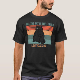 Camiseta All The Fat is The Lord's Leviticus 3:16