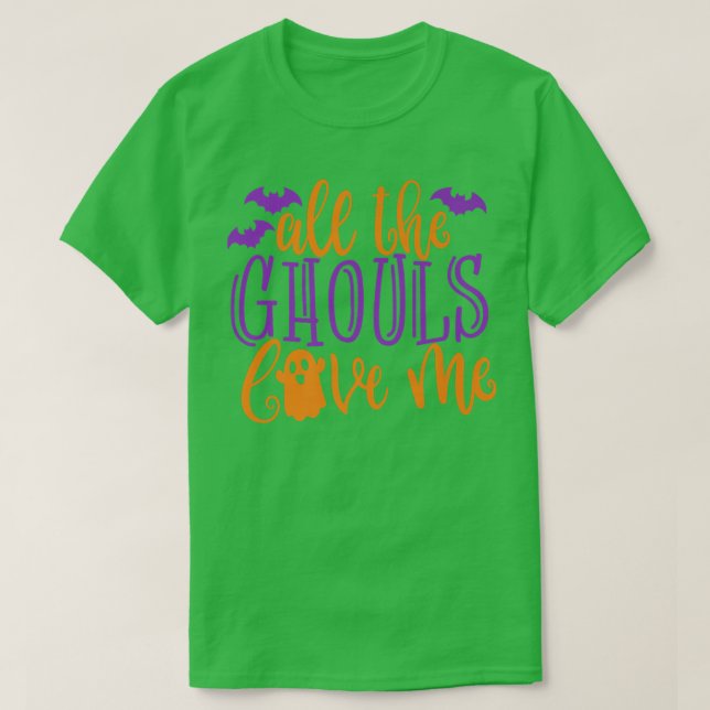 Camiseta All The Ghouls Love Me, Funny Halloween19 (Frente do Design)