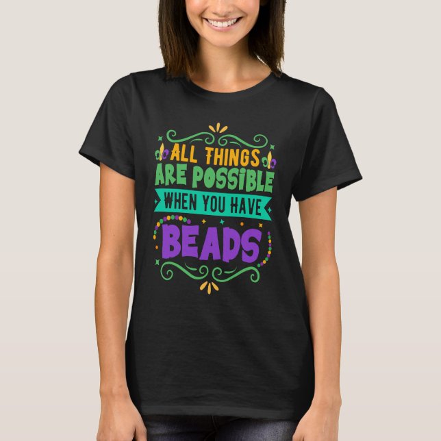 Camiseta All Things Are Possible When You Have Beads  Mardi (Frente)