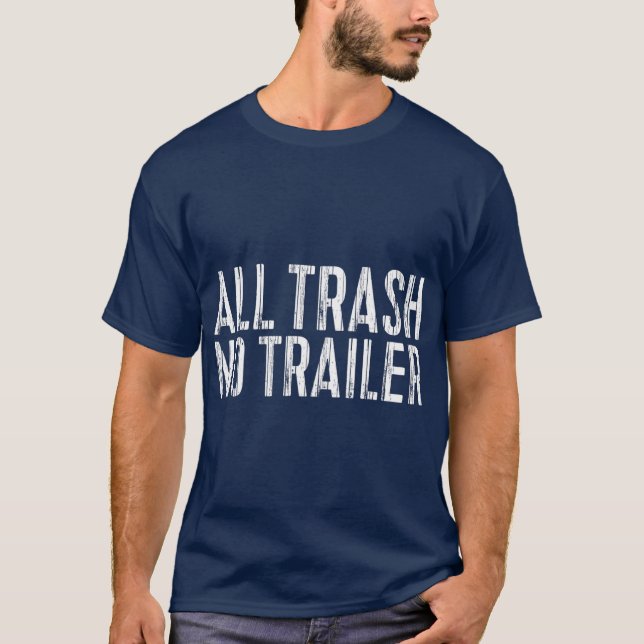 Camiseta All Trash No Trailer  Redneck Gift (Frente)