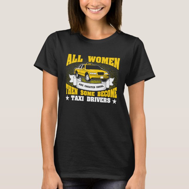 Camiseta All Women Are Created Equal Then Some Become Taxi  (Frente)