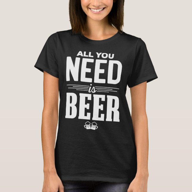 Camiseta All You Need Is Beer Funny Brew Beer Drinking Love (Frente)