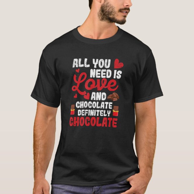 Camiseta All You Need Is Love And Chocolate  Valentine's Da (Frente)