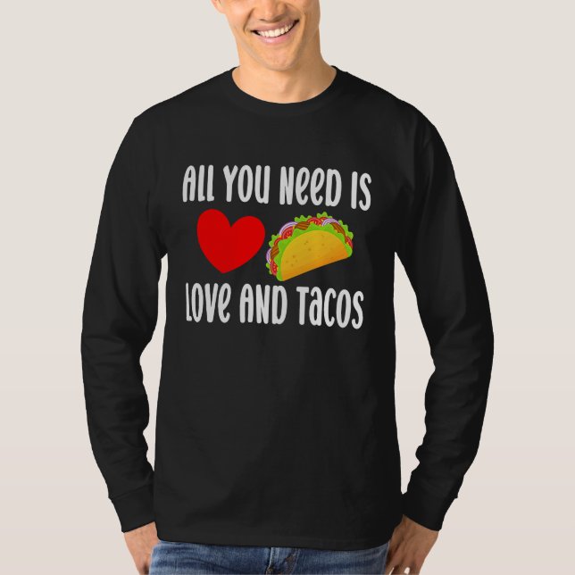 Camiseta All You Need Is Love And Tacos  Valentine's Day Ta (Frente)