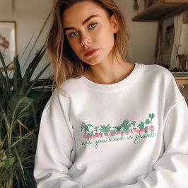 Camiseta All You Need Is Plants Botanical Sweatshirt