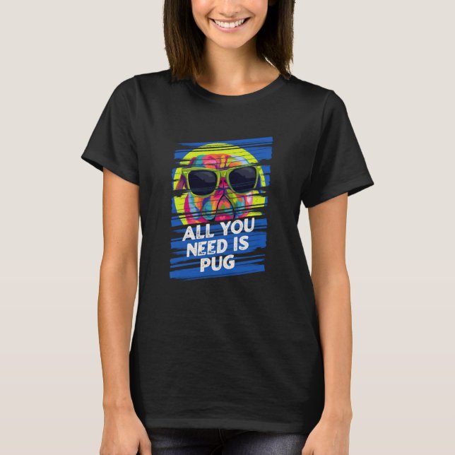 Camiseta All You Need Is Pug Dog Breed Animal Pun Puppy Ani (Frente)