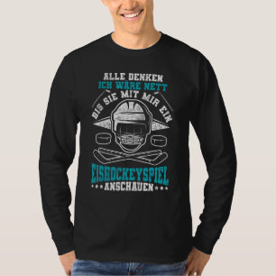 Camiseta Alle Denken Ich Wäre Nett Ice Hockey Game Watch Ic