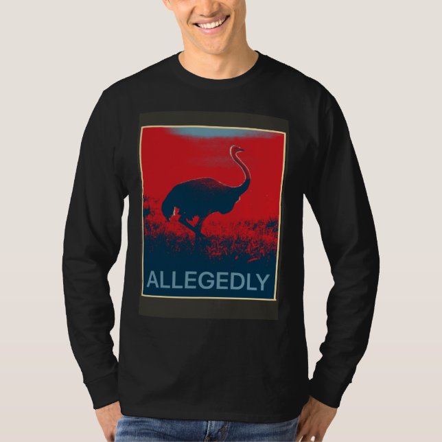 Camiseta Allegedly Ostrich   Flightless Bird (Frente)