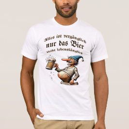 Camiseta Alles ist vergänglich - nur das Bier nicht