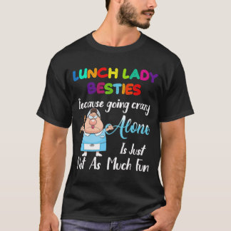 Camiseta Almoçar as Besidades Porque Ficar Louca Sozinha