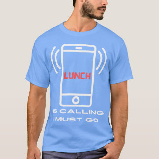Camiseta Almoço de Comida Divertida Está Chamando Eu Devo I