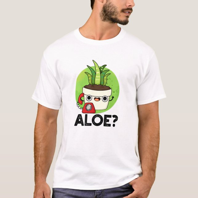 Camiseta Aloe Funny Hello Aloe Vera Plant Pun (Frente)