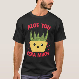 Camiseta Aloe You Vera Much Aloe Vera Plant Heart Gardener