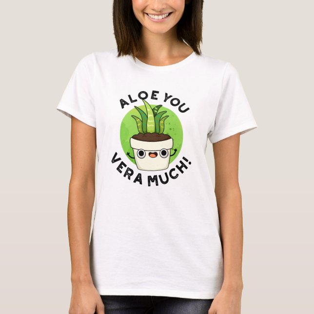 Camiseta Aloe You Vera Muito Engraçado Planta Pun (Frente)