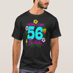 Camiseta Aloha Ao Meu 56º Aniversário, 56 Anos