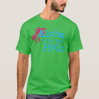 Camiseta Aloha é o novo olá, vibrações engraçadas do verão