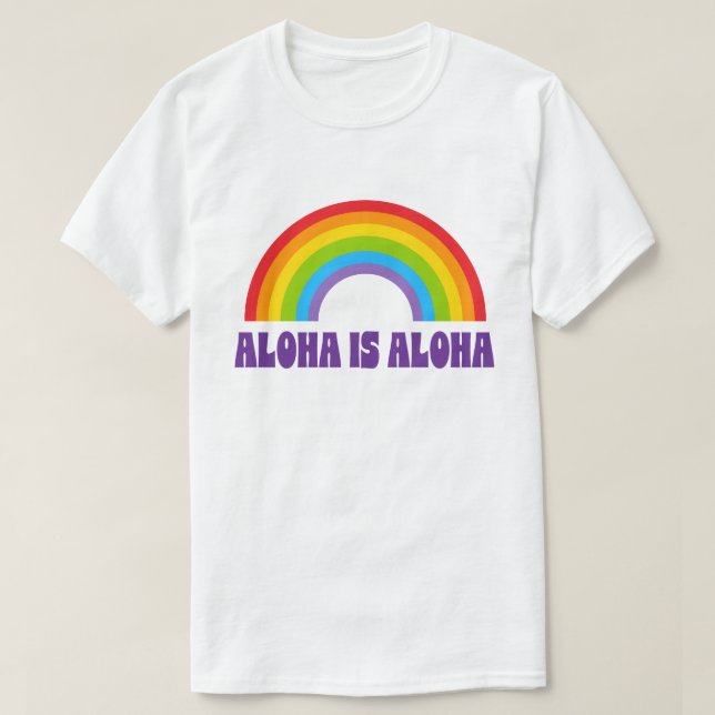 Camiseta Aloha Is Aloha Rainbow Pride Hawaii (Frente do Design)