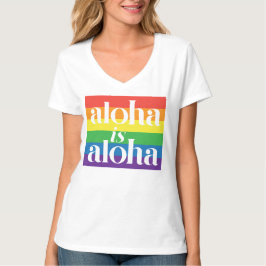 Camiseta Aloha Is Aloha Rainbow Pride Hawaii