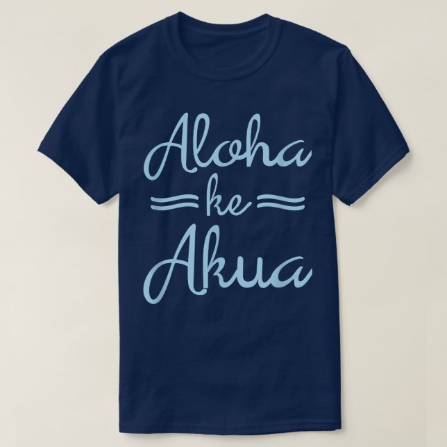 Camiseta ALOHA KE AKUA Christian God Is Love Hawaiian (Frente do Design)