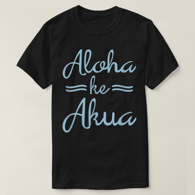 Camiseta ALOHA KE AKUA Christian God Is Love Hawaiian  (Frente do Design)