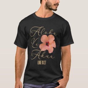 Camiseta Aloha Ke Akua Christian Hibiscus Flowers