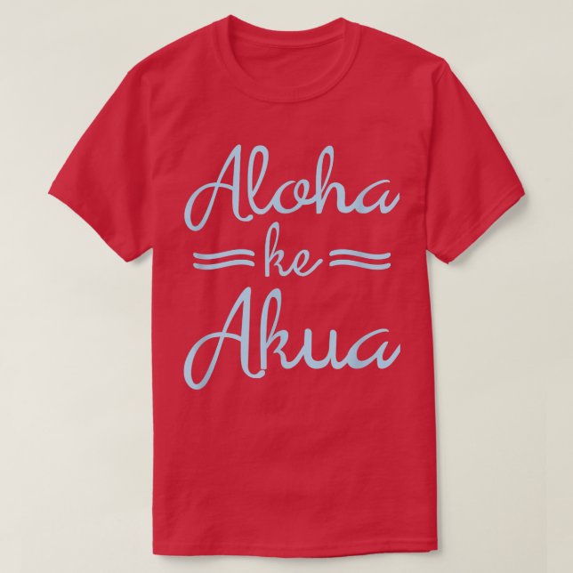 Camiseta ALOHA KE AKUAChristian God Is Love Hawaiian (Frente do Design)