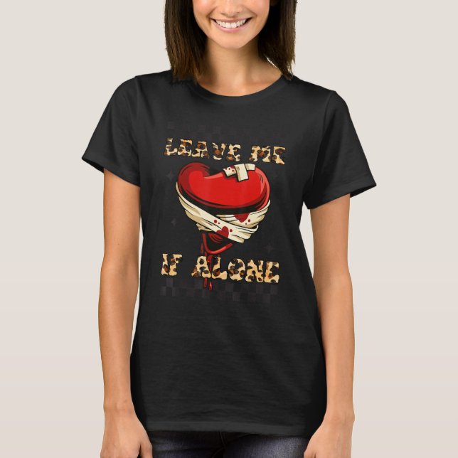 Camiseta Alone Broken Heart,Leave Me IF Alone Leopard, Anti (Frente)