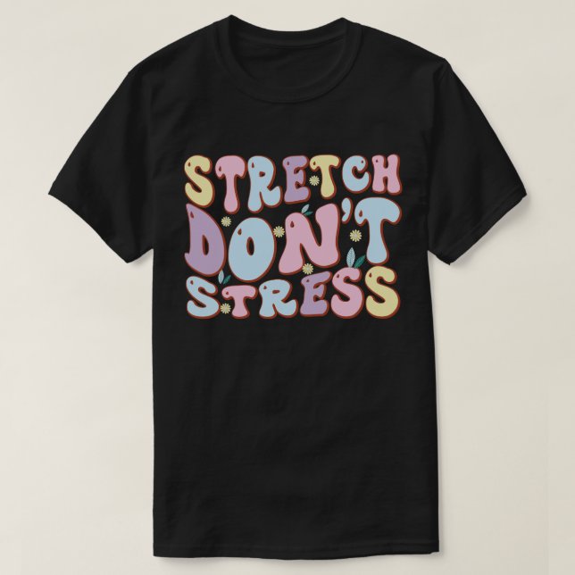Camiseta Alongue-se, Não se Estrese (Frente do Design)