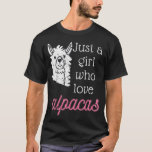 Camiseta Alpaca Just A Girl Who Loves Alpacas<br><div class="desc">Alpaca Just A Girl Who Loves Alpacas  .</div>