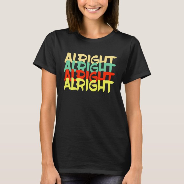Camiseta Alright Okay I Don't Mind Statement (Frente)