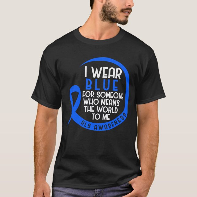 Camiseta ALS Eu Visto Azul Para Alguém Que Quer Dizer Que O (Frente)