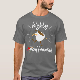 Camiseta altamente cafeinado 2