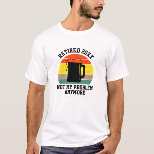 Camiseta Alterar Texto Aposentado Ano 20xx Não Minha Cerve