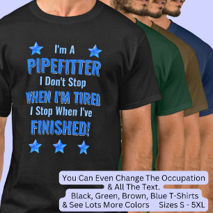 Camiseta Alterar texto, sou PIPEFITTER, Não Parar de Cansar
