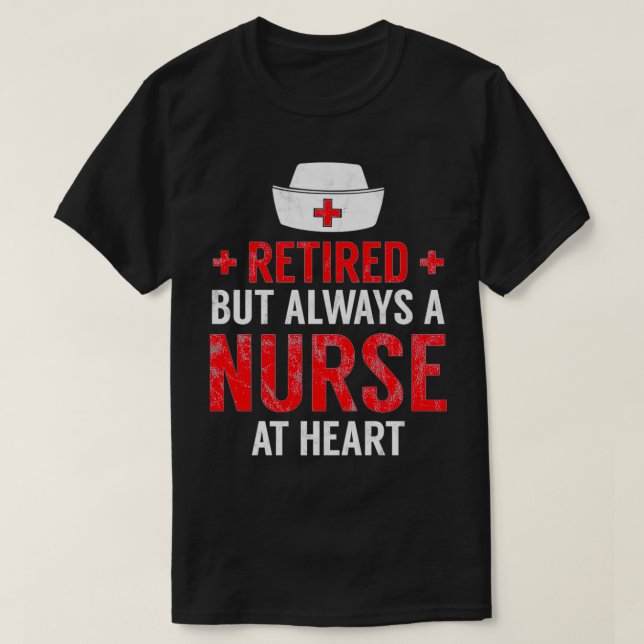 Camiseta Always A Nurse At Heart Retirement Gift Idea (Frente do Design)