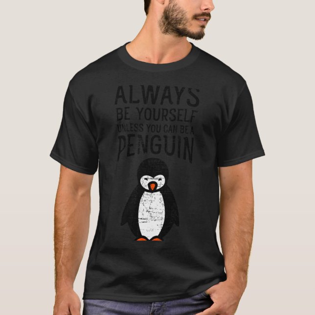 Camiseta Always Be Yourself Funny Penguin Quote Design  (Frente)