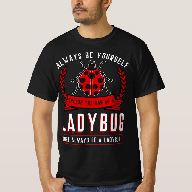 Camiseta Always Be Yourself Ladybug Coccinellidae Entomolog (Frente)