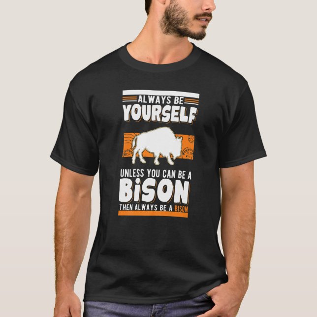 Camiseta Always be yourself Unless you can be a Bison Buffa (Frente)