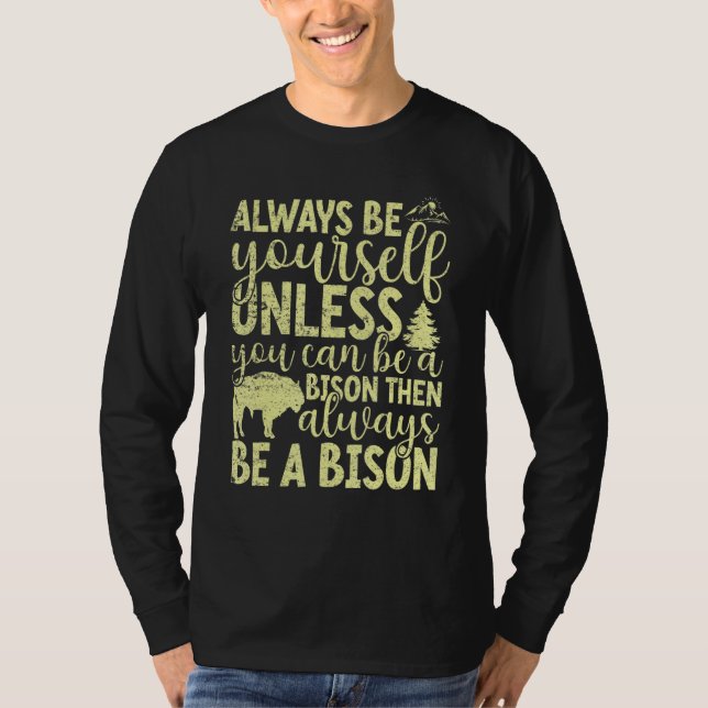 Camiseta Always Be Yourself Unless You Can Be A Buffalo  Bi (Frente)